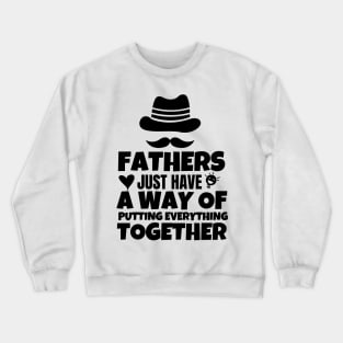 Fathers just have a way of putting everything together Crewneck Sweatshirt